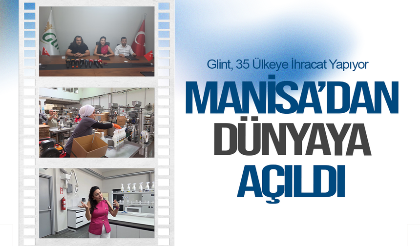 Manisa’dan Dünyaya Açıldı: 35 Ülkeye İhracat Yapıyor