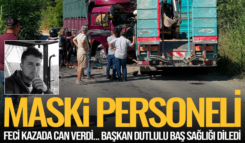 MASKİ personeli Aziz Aydın, trafik kazasında hayatını kaybetti