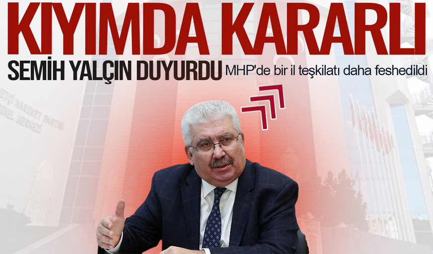 Semih Yalçın: MHP'de bir il teşkilatı daha feshedildi