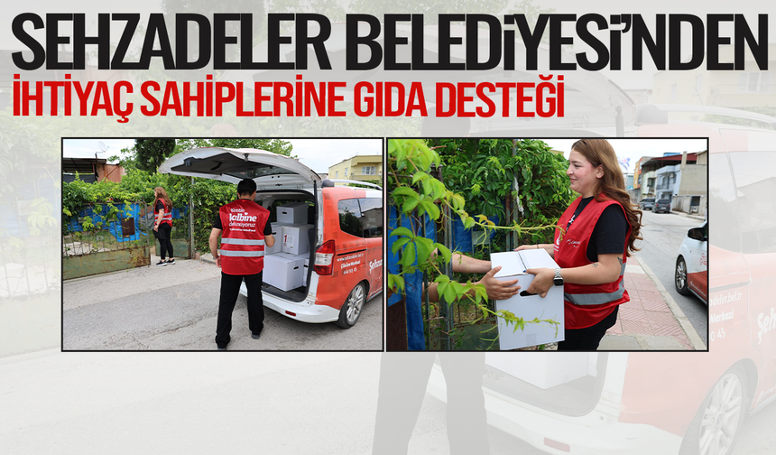 Şehzadeler Belediyesi'nden sosyal belediyecilik örneği: İhtiyaç sahiplerinin yüzü güldü
