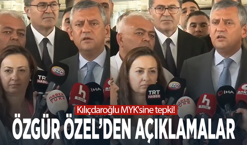Kılıçdaroğlu MYK'sine tepki!... Özgür Özel konuşuyor
