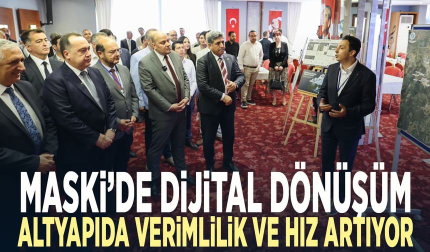 MASKİ’de dijital dönüşüm... Altyapıda verimlilik ve hız artıyor