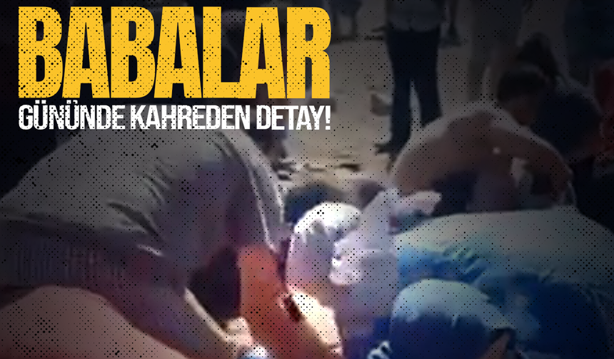 Babalar Günü'nde kahreden olay