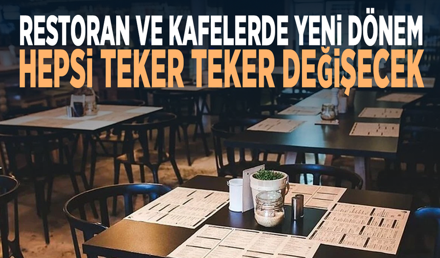 Restoran ve kafelerde yeni dönem... Hepsi teker teker değişecek