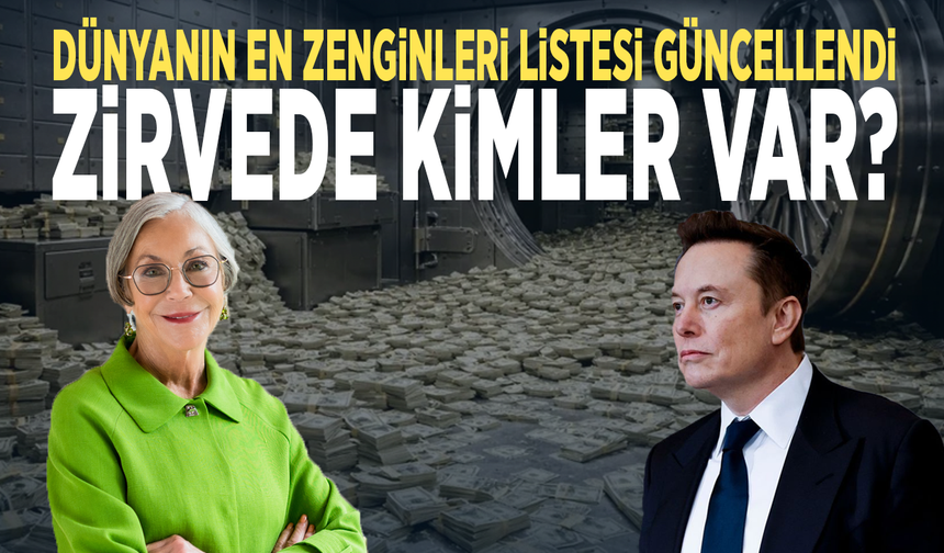 Dünyanın en zenginleri listesi güncellendi: Zirvede kimler var?