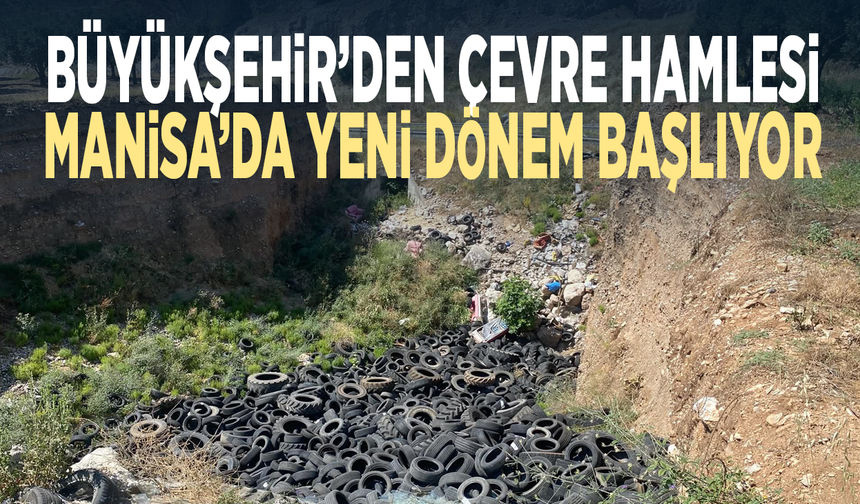 Büyükşehir’den çevre hamlesi... Manisa’da yeni dönem başlıyor