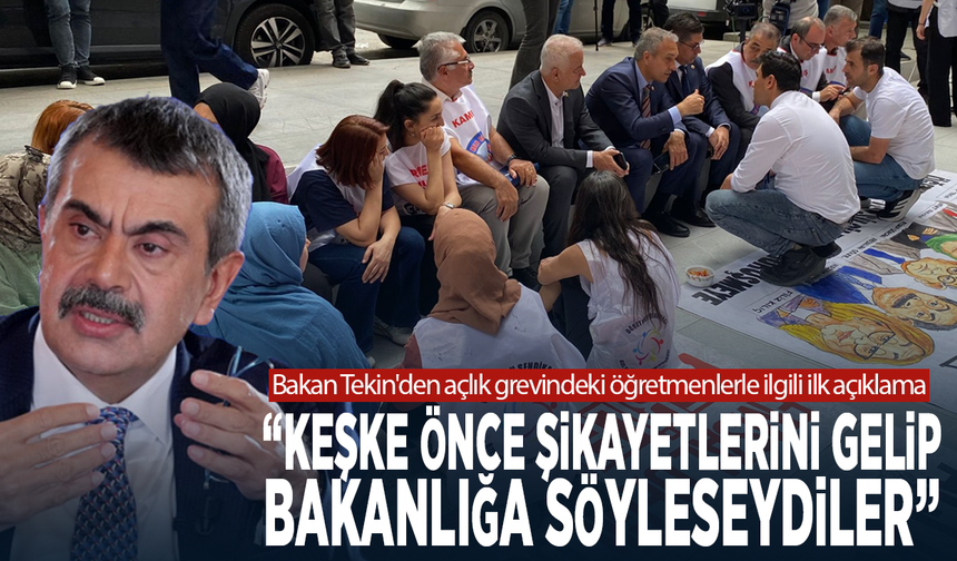 Bakan Tekin'den açlık grevindeki öğretmenlerle ilgili ilk açıklama