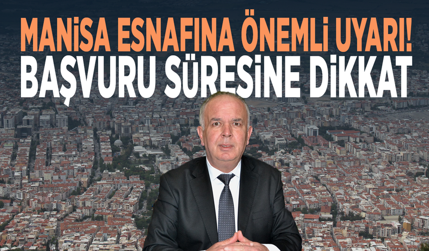 Manisa esnafına önemli uyarı! Başvuru süresine dikkat