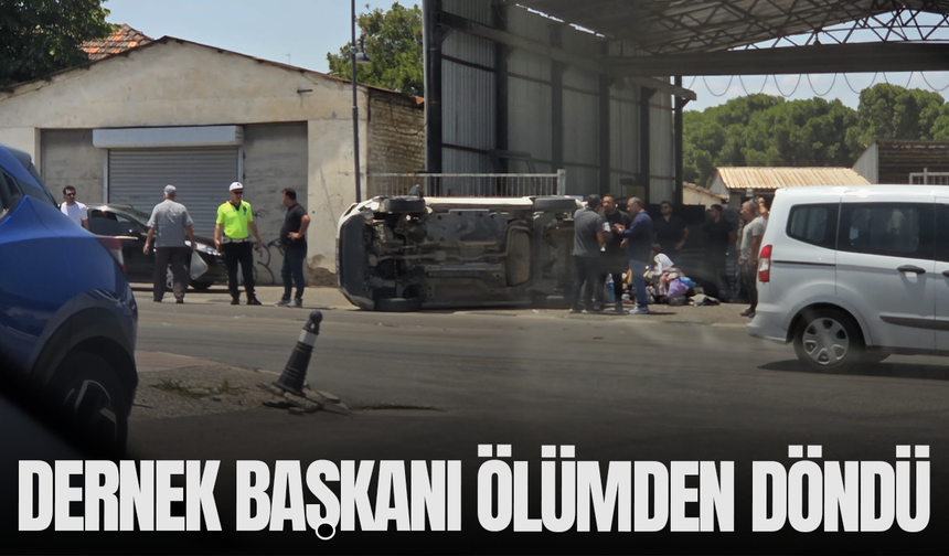Dernek başkanı ölümden döndü