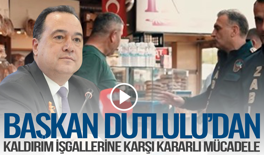 Dutlulu: Kaldırım işgallerine müsaade etmeyeceğiz