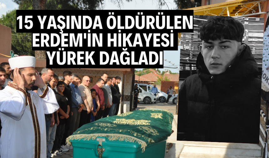 Cinayetten dram çıktı: 15 yaşında öldürülen Erdem'in hikayesi yürek dağladı