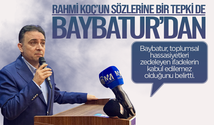AK Partili Baybatur’dan Rahmi Koç’un sözlerine tepki
