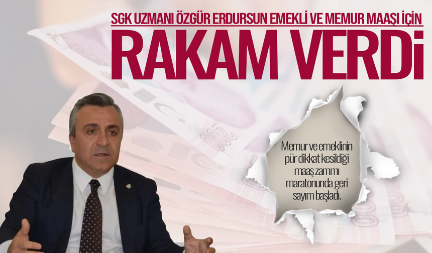 SGK Uzmanı Özgür Erdursun emekli ve memur maaşı için rakam verdi