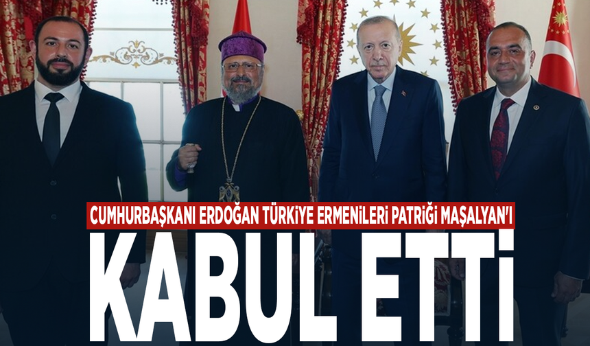 Cumhurbaşkanı Erdoğan, Türkiye Ermenileri Patriği Maşalyan'ı kabul etti