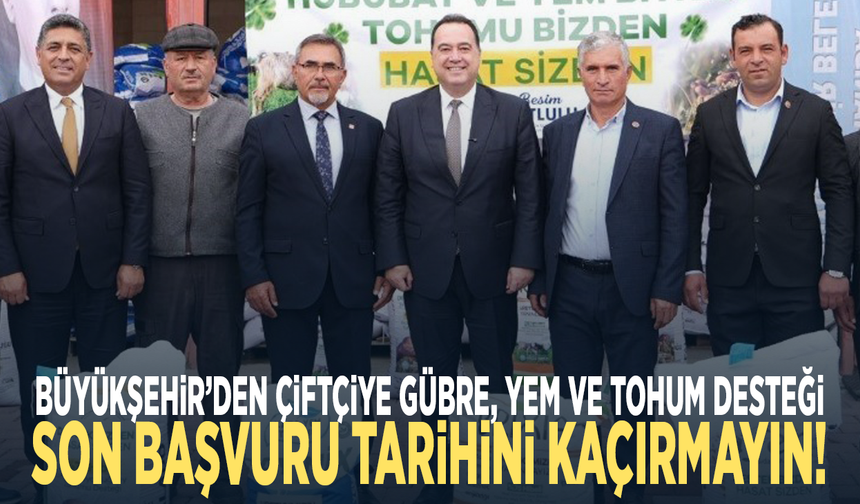 Büyükşehir’den çiftçiye gübre, yem ve tohum desteği...Son başvuru tarihini kaçırmayın
