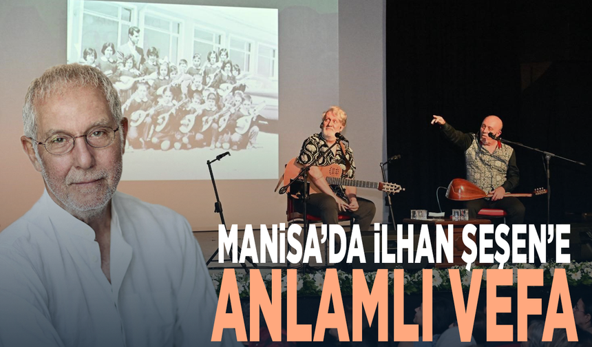 Manisa’da İlhan Şeşen’e anlamlı vefa