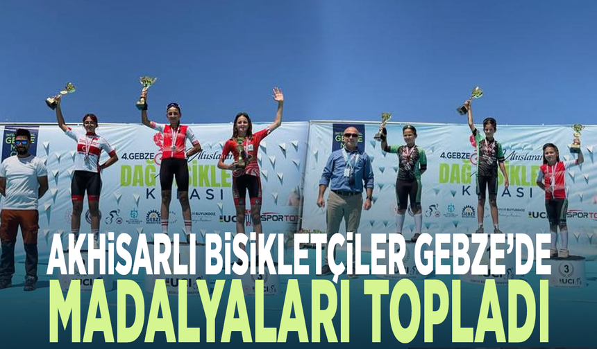 Akhisarlı bisikletçiler Gebze’de madalyaları topladı