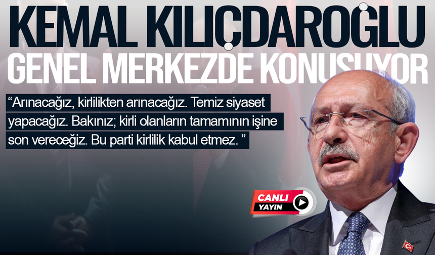 Kılıçdaroğlu, CHP Genel Merkezi'nde kürsüye çıktı