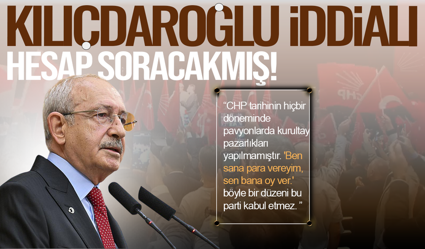 Kemal Kılıçdaroğlu: 'Ben sana para vereyim, sen bana oy ver' böyle bir düzeni bu parti kabul etmez