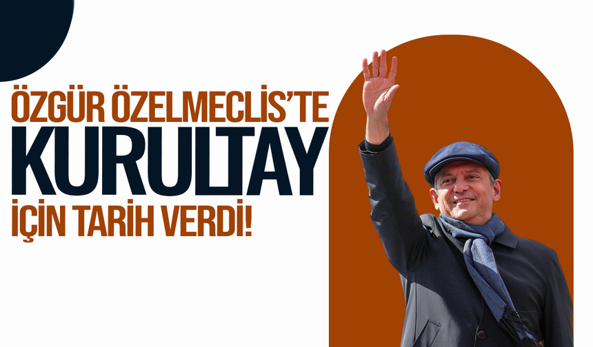 Özgür Özel kürsüde kurultay için tarih verdi