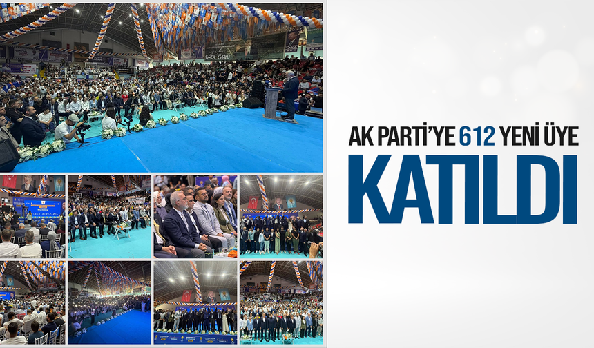 AK Parti'ye 612 yeni üye katıldı