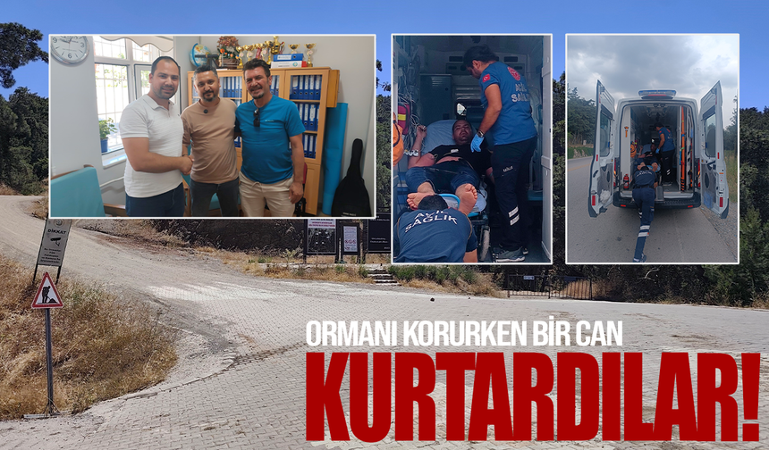 Ormanı korurken bir can kurtardılar