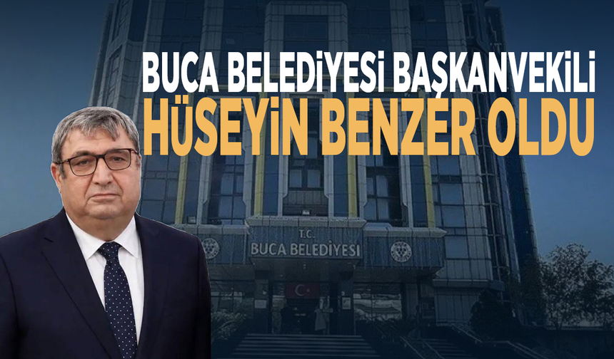 Buca Belediyesi başkanvekili Hüseyin Benzer oldu