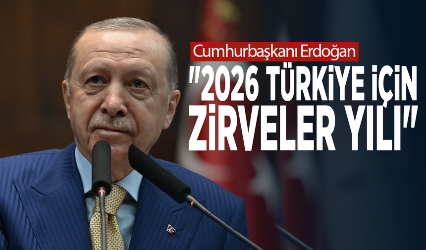 Cumhurbaşkanı Erdoğan: "2026 Türkiye için zirveler yılı"