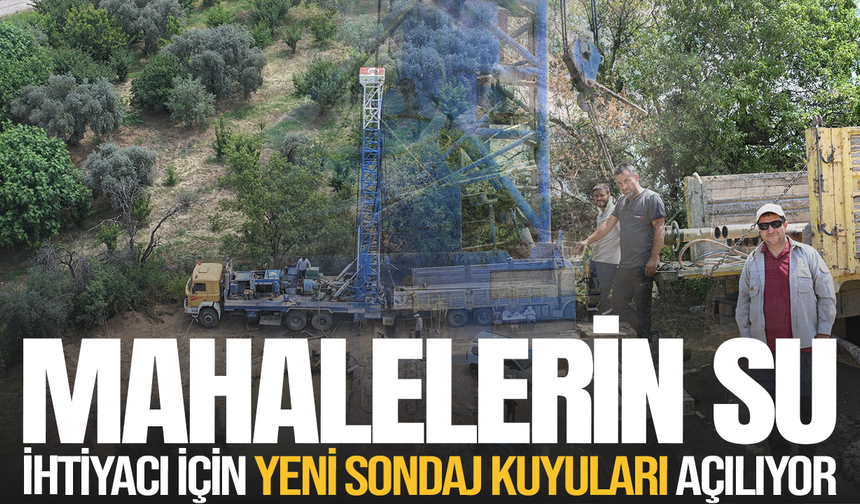 Yaz öncesi kritik adım: İki mahallede sondaj çalışması