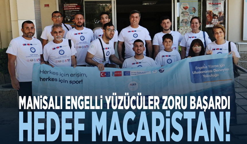 Manisalı engelli yüzücüler zoru başardı: Hedef macaristan!