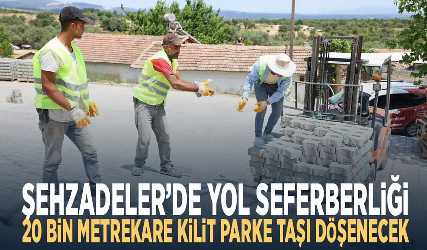 Şehzadeler’de yol seferberliği: 20 bin metrekare kilit parke taşı döşenecek