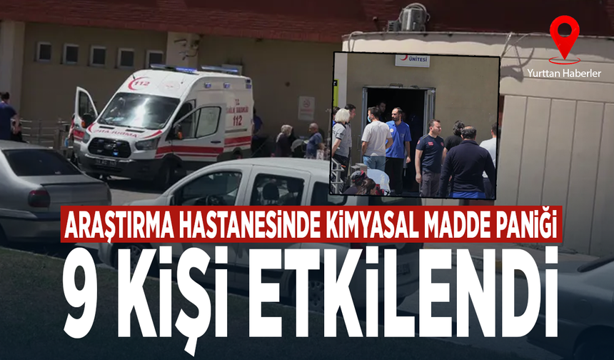 Araştırma hastanesinde kimyasal madde paniği: 9 kişi etkilendi
