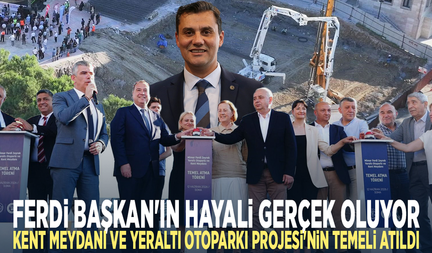 Ferdi Başkan'ın hayali gerçek oluyor.. Kent Meydanı ve Yeraltı Otoparkı Projesi'nin temeli atıldı