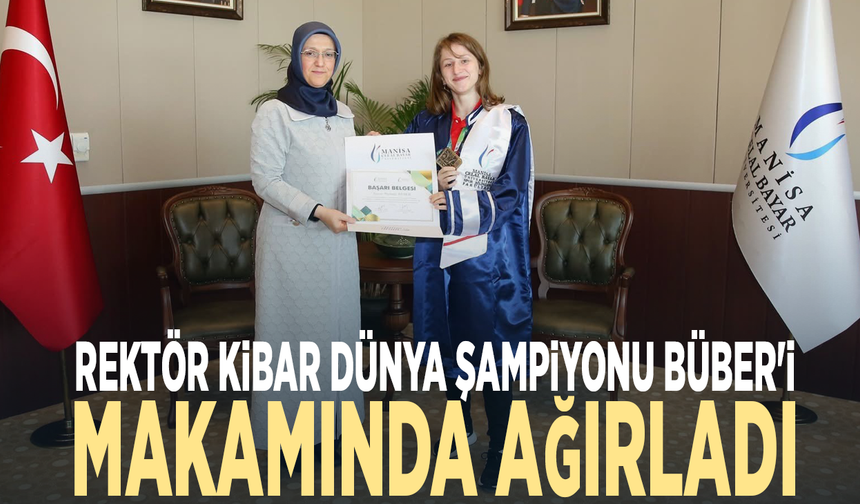 Rektör Kibar Dünya Şampiyonu Büber'i makamında ağırladı