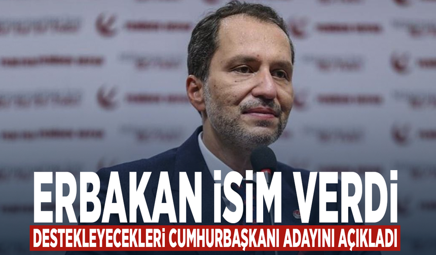 Erbakan isim verdi... Destekleyecekleri cumhurbaşkanı adayını açıkladı
