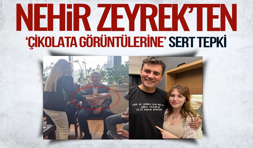 Ferdi Zeyrek'in kızı Nehir Zeyrek'ten ‘çikolata görüntülerine’ sert tepki