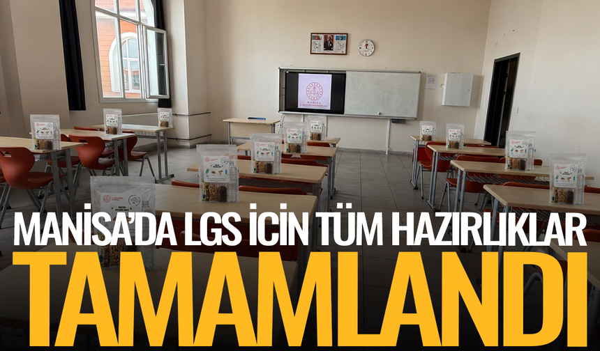MANİSA’DA LGS İÇİN TÜM HAZIRLIKLAR TAMAMLANDI