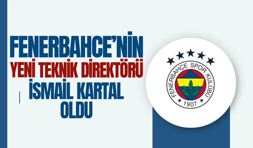 Fenerbahçe'nin yeni teknik direktörü İsmail Kartal oldu
