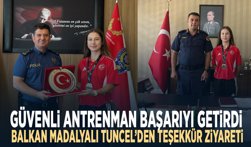 Güvenli antrenman başarıyı getirdi... Balkan madalyalı Tuncel’den teşekkür ziyareti