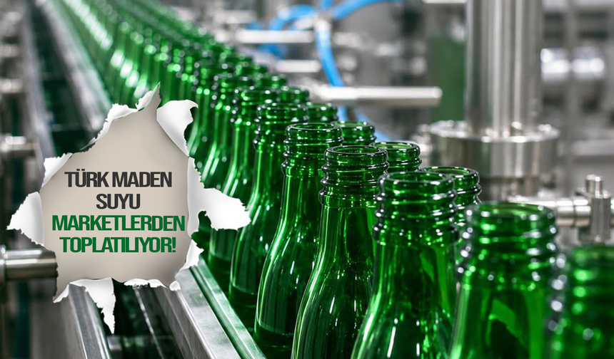 Türk maden suyu marketlerden toplatılıyor