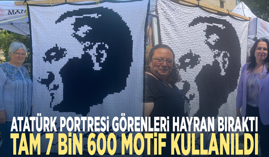 Atatürk portresi görenleri hayran bıraktı... Tam 7 bin 600 motif kullanıldı