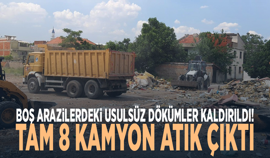 Boş arazilerdeki usulsüz dökümler kaldırıldı! Tam 8 kamyon atık çıktı