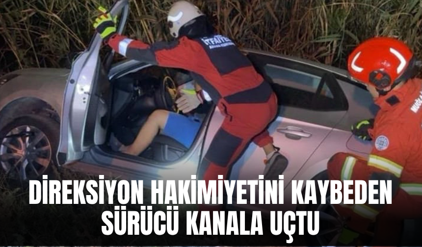 Direksiyon hakimiyetini kaybeden sürücü kanala uçtu