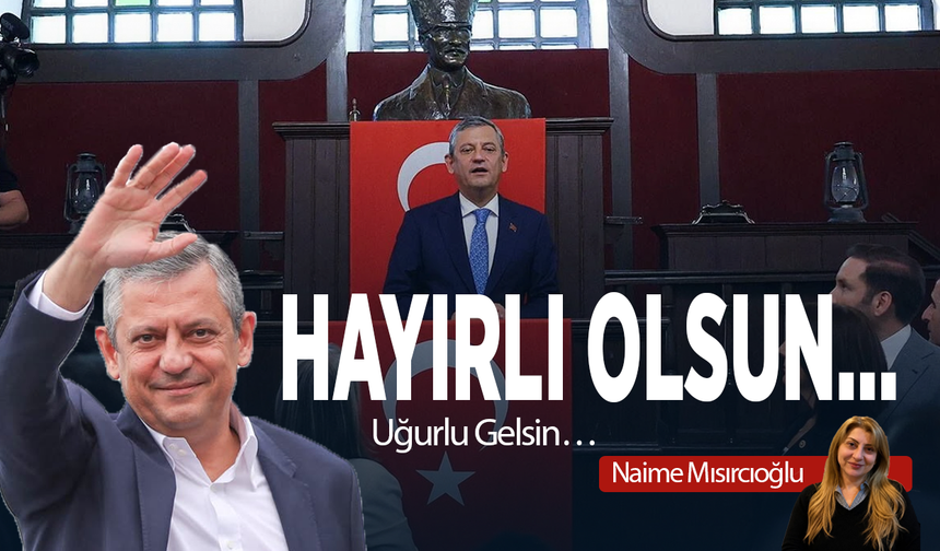HAYIRLI OLSUN…  Uğurlu Gelsin…
