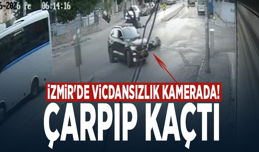 İzmir'de vicdansızlık kamerada! Çarpıp kaçtı