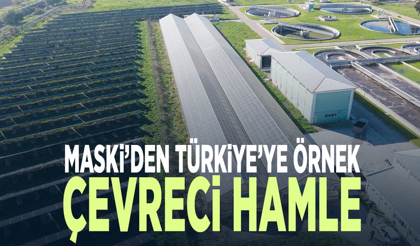 MASKİ’den Türkiye’ye örnek çevreci hamle