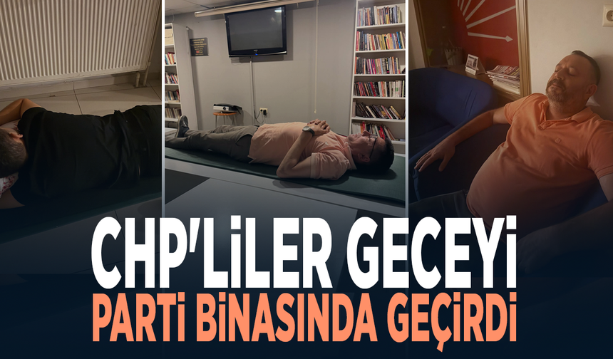 CHP'liler geceyi parti binasında geçirdi