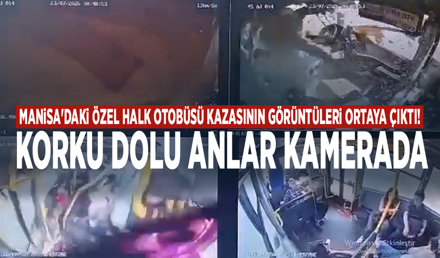 Manisa'daki feci özel halk otobüsü kazasının görüntüleri ortaya çıktı! Korku dolu anlar kamerada