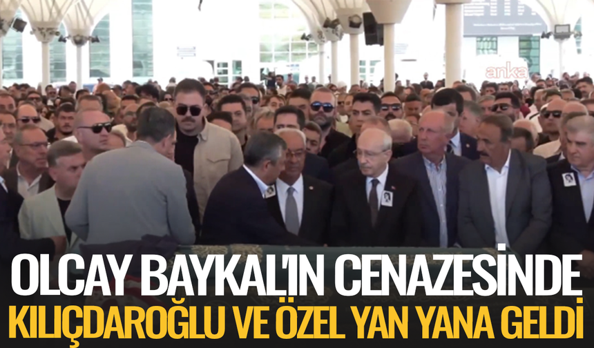 Olcay Baykal'ın cenazesinde Kılıçdaroğlu ve Özel yan yana geldi