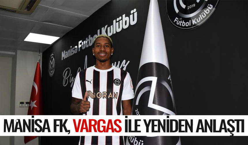 Manisa FK, Vargas ile yeniden anlaştı